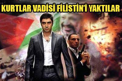 Kurtlar Vadisi Filistin’i yaktılar