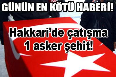 Günün en kötü haberi: 1 şehit