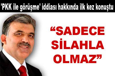 Gül, PKK ile görüşme iddiası hakkında konuştu 