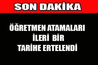 Öğretmen atamaları ertelendi