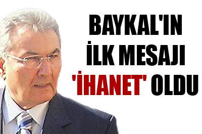 Baykalın ilk mesajı ihanet oldu