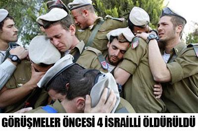 Görüşmeler Öncesinde Dört İsrailli Öldürüldü