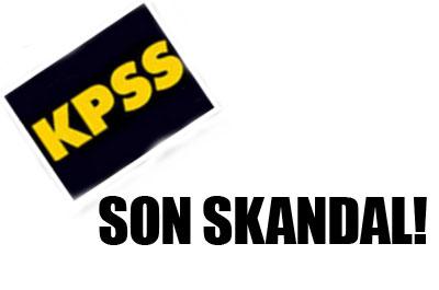 KPSSde son skandal 