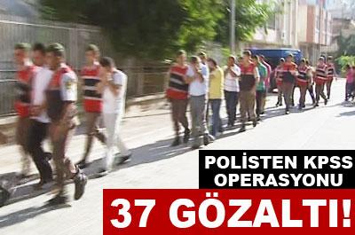 Polisten KPSS operasyonu: 37 gözaltı