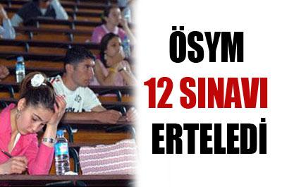 ÖSYM 12 sınavı erteledi