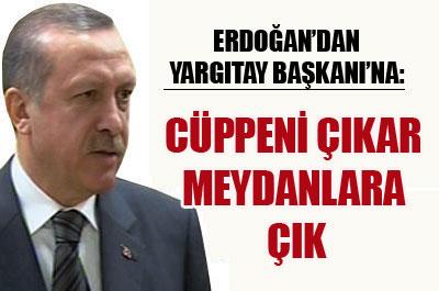 Erdoğandan Yargıtay Başkanına hodri meydan