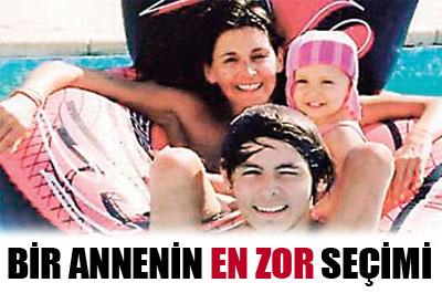 Bir annenin en zor seçimi 