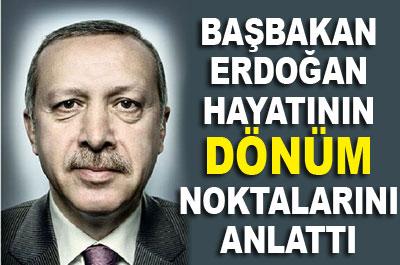 Başbakan hayatının dönüm noktalarını anlattı 