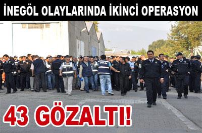 İnegöl olaylarında ikinci operasyon: 43 Gözaltı