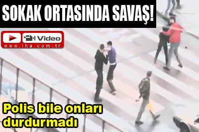 Cadde ortasında savaş!