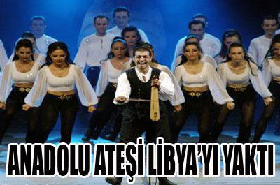 Anadolu Ateşi Libyayı yaktı