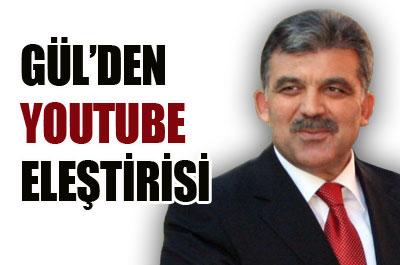 Cumhurbaşkanı Gül’den Youtube Eleştirisi