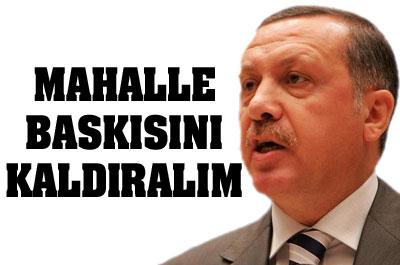 Erdoğan: Mahalle Baskısını Kaldıralım