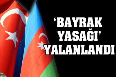 Bayrak Yasağı Yalanlandı