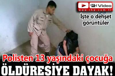 Polisten 13 Yaşındaki Çocuğa Öldüresiye Dayak