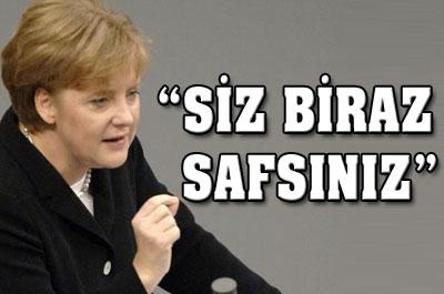 Merkel: Siz Biraz Safsınız