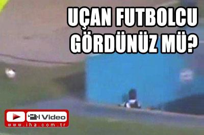 Tünele Uçan Futbolcu!