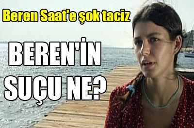 Beren Saate Şok Taciz