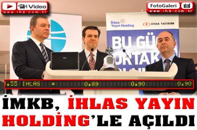 Borsa, İhlas Yayın Holdingle Açıldı