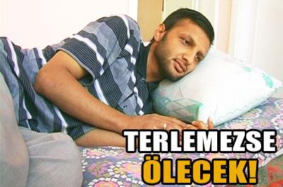 Terlemezse ölecek!
