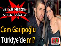Cem Garipoğlu Türkiyede mi?