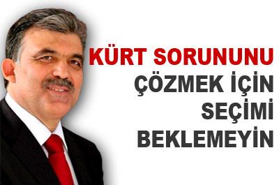 Gül: Kürt Sorununu Çözmek İçin Beklemeyin