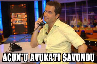 Acunu avukatı savundu