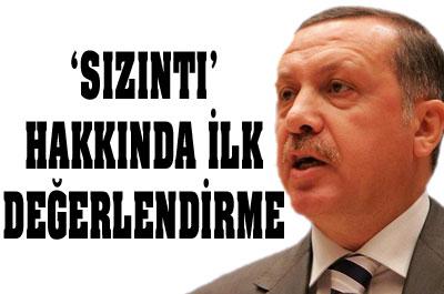 Erdoğandan Sızıntı İle İlgili İlk Değrelendirme