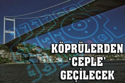 Köprülerde Cepli Geçiş Dönemi