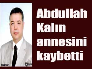 SMMM ODASI 2. BAŞKANI ABDULLAH KALIN’IN ACI GÜNÜ