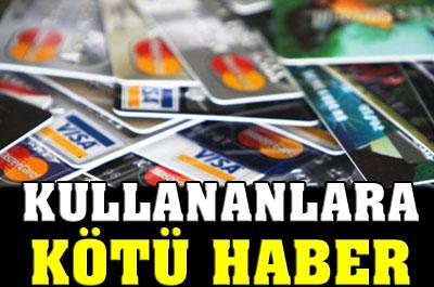 Kredi Kartı Kullananlara Kötü Haber!