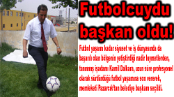 Futbolcuydu başkan oldu!