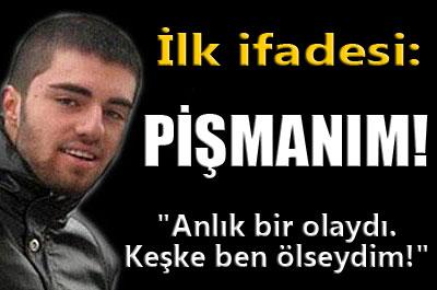 İlk ifadesi: Pişmanım!