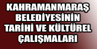 Kahramanmaraş Belediyesinin Tarihi Ve Kültürel Çalışmaları