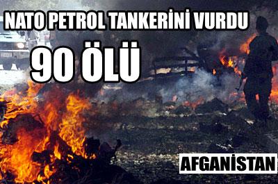NATO petrol tankerlerini vurdu: 90 ölü