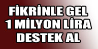Fikrinle Gel 1 Milyon Lira Destek Al