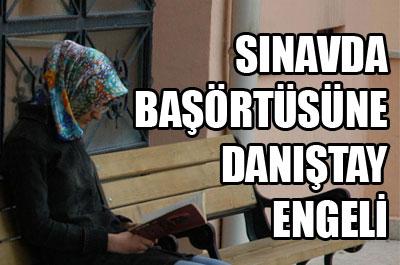 Sınavda Başörtüsüne Danıştay Engeli