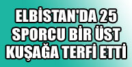 Elbistanda 25 Sporcu Bir Üst Kuşağa Terfi Etti	