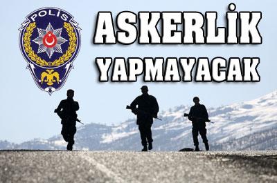 	Polislere Askerlik Kalkıyor