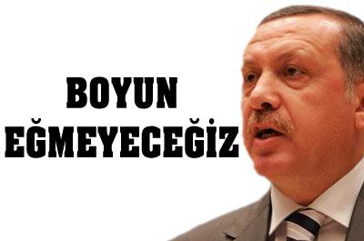 Erdoğan: Hukuksuzluğa Boyun Eğmeyeceğiz