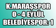 Kahramanmaraşspor: 0 - 4 Eylül Belediyespor: 1