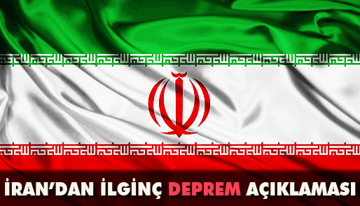 İrandan İlginç Deprem Açıklaması