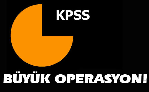 KPSSde Büyük Operasyon!
