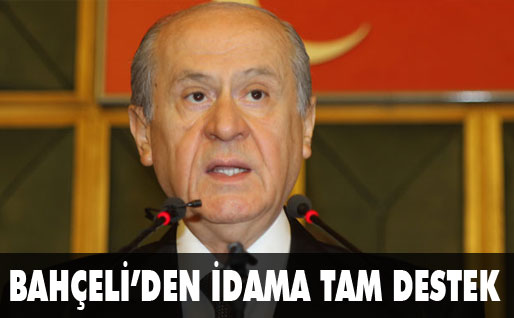 Bahçeliden İdama Tam Destek