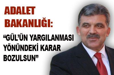 Adalet Bakanlığı: Gül kararı bozulsun