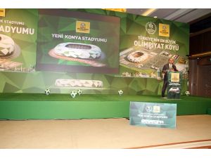 Konya’nın Yeni Stadının Tanıtımı Yapıldı