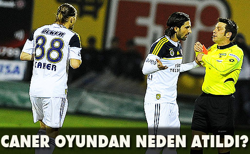 Caner oyundan neden atıldı?