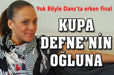 Kupa, Defne Joyun Oğluna Verildi