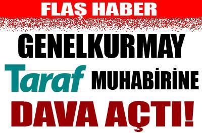 TSK Taraf muhabirine dava açtı