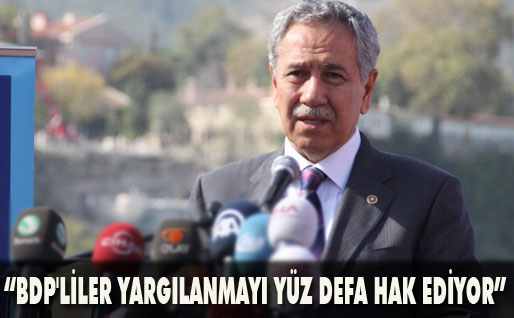 Bazı BDPliler yargılanmayı yüz defa hak ediyor